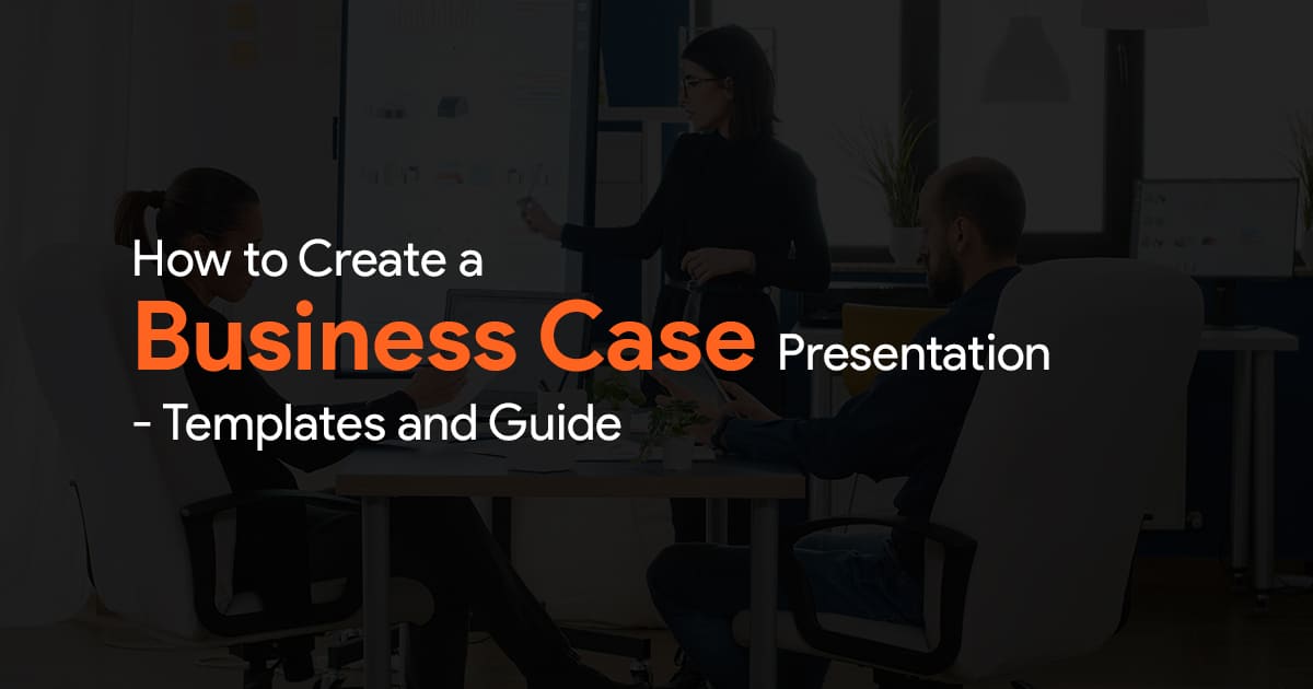 How to Create a Business Case Presentation [Templates and Examples]